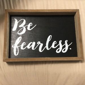 Be Fearless Sign